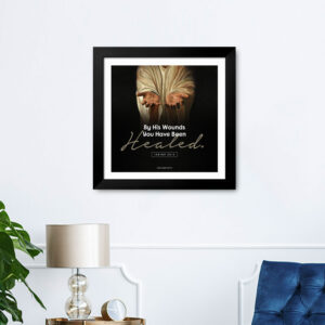 By His wounds you have been healed (Isaiah 53:5) Wall Decor