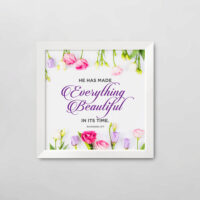 He has made everything beautiful in its time (Ecclesiastes 3:11) Wall Decor White frame