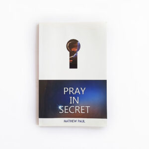 Pray in Secret (Mathew Paul)