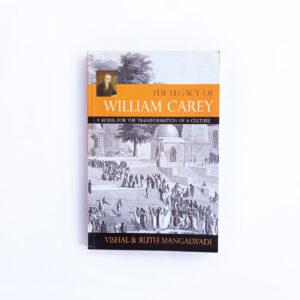 The Legacy of William Carey (by Vishal & Ruth Mangalwadi)