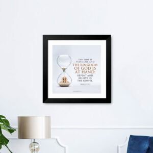 The time is fulfilled, and the kingdom of God is at hand; repent and believe in the gospel (Mark 1:15) Bible Verse frame | Christian Wall Decor | Gabriels