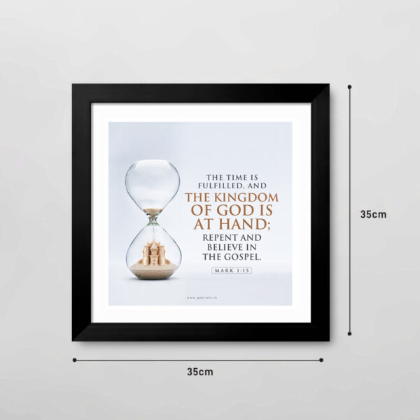 The time is fulfilled, and the kingdom of God is at hand; repent and believe in the gospel (Mark 1:15) Bible Verse frame | Christian Wall Decor | Gabriels