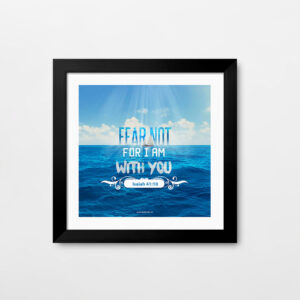 Fear not, for I am with you (Isaiah 41:10) Bible Verse Frame