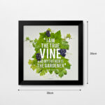 I am the true vine, and my Father is the gardener (John 15:1) Bible Verse Frame