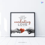Bible-Verse-Frame-12a_I have loved you with an everlasting love_christian-wall-decor