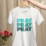 Christian-bible-verse-t-shirt-25-m_Pray-on-it-overit-through-it_a