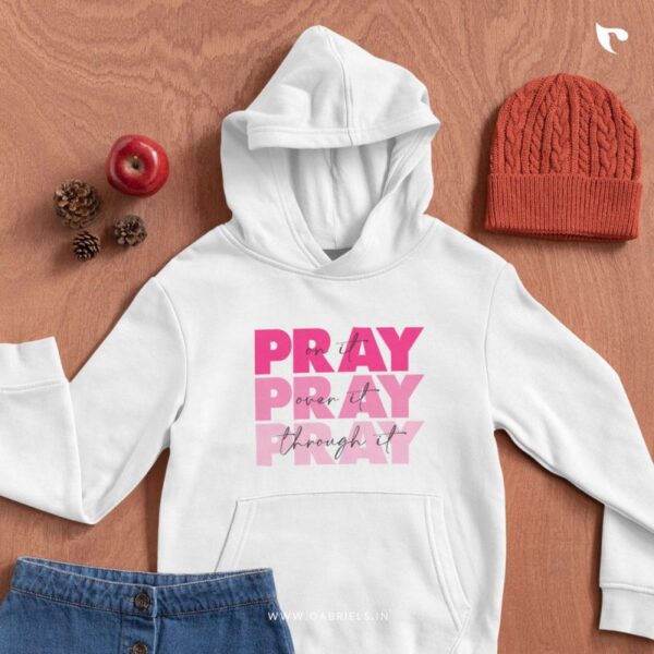Christian-bible-verse-t-shirt-25_hoodies_Pray-on-it-overit-through-it_a