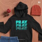 Christian-bible-verse-t-shirt-25_hoodies_Pray-on-it-overit-through-it_a