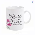 Be Still and know that i am God | Christian Ceramic Mug