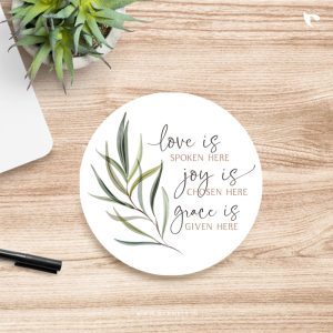 Christian-coaster-3_love-is-spoken-here-joy-is-chosen-here-grace-is-given-here_a