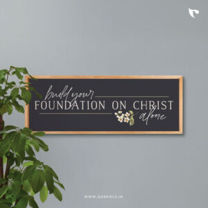 Build you foundation on Christ alone | Bible Verse Frame | Christian Wall Decor