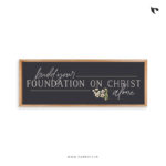 Build you foundation on Christ alone | Bible Verse Frame | Christian Wall Decor