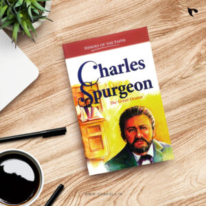 Charles Spurgeon The Great Orator (HEROES OF THE FAITH)