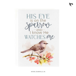 HIS EYES ARE ON THE SPARROW AND I KNOW HE WATCHES ME CANVAS