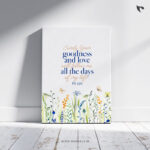 Surely your goodness and love will follow me all the days of my life Bible Verse Canvas