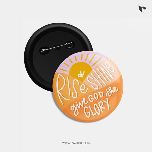 Christian Button Badges 3 rise and shine give God the glory b