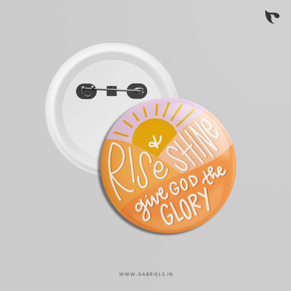 Christian Button Badges 3 rise and shine give God the glory c