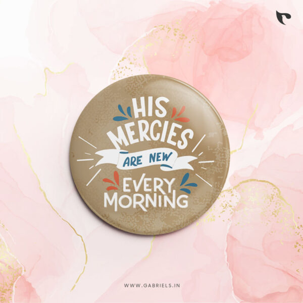 Christian Button Badges 5 his mercies are new every morning a