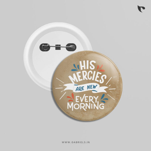 Christian Button Badges 5 his mercies are new every morning c