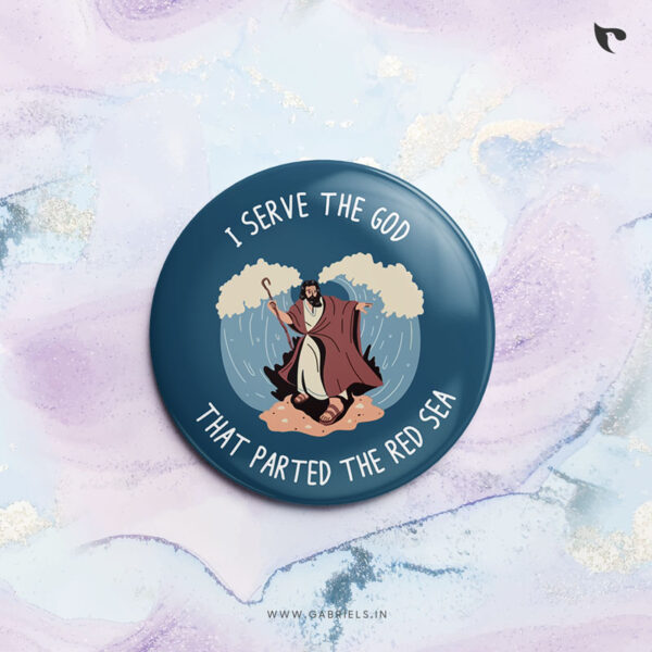 Christian Button Badges 6 i serve the God that parted the red sea a