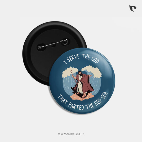 Christian Button Badges 6 i serve the God that parted the red sea b