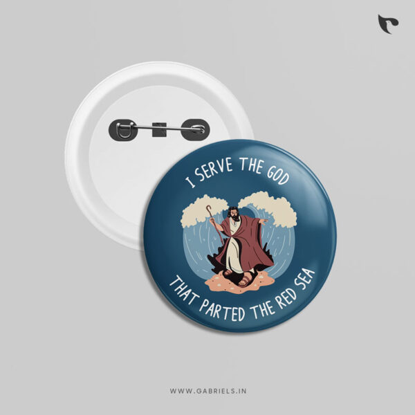 Christian Button Badges 6 i serve the God that parted the red sea c