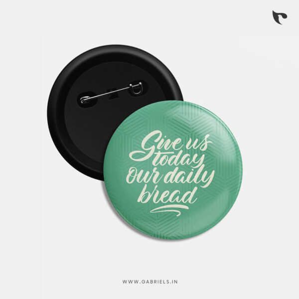 Christian Button Badges 8 give us today our daily bread b