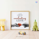 I have loved you with an everlasting love (Jeremiah 31:3) | Bible Verse Frame | Christian Wall Decor