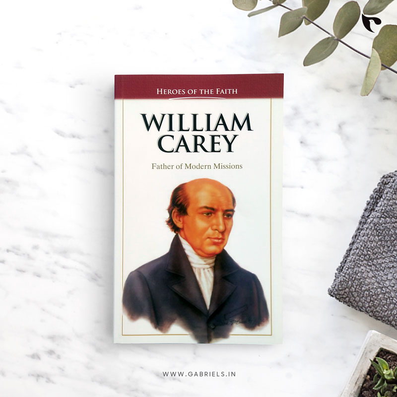 Christian-Books_CBS-13_William-carey-Father-of-Modern-mission_a.jpg WILLIAM CAREY Father of Modern Missions (HEROES OF THE FAITH) - Image 1