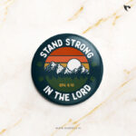 Stand strong in the Lord | Christian Bible verse | Button Badges