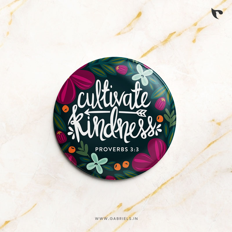 Christian-Button-Badges-1_cultivate-kindness_a.jpg Cultivate Kindness (Proverbs 3:3) | Christian Bible verse | Button Badges - Image 1