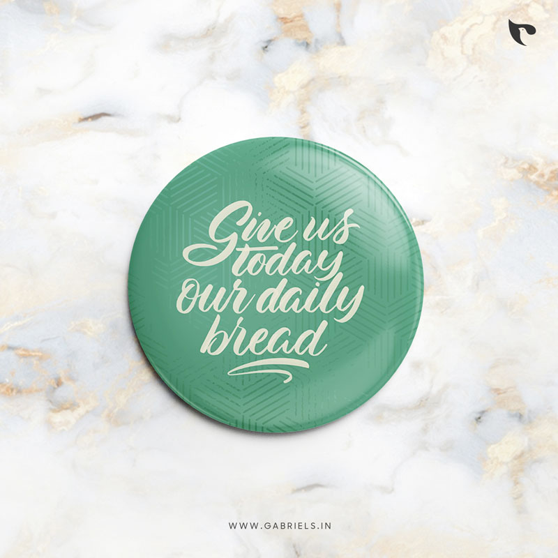 Christian-Button-Badges-8_give-us-today-our-daily-bread_a.jpg Give us today our daily bread | Christian Bible verse | Button Badges - Image 1