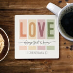 Love always trust & hopes (1 Corinthians 13) | Christian Coasters
