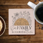 Our family is rooted in love | Christian Coasters