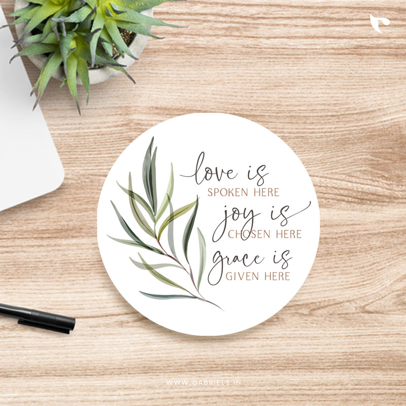 Christian-coaster-3_love-is-spoken-here-joy-is-chosen-here-grace-is-given-here_a.jpg Love is spoken here joy is chosen here grace is given here | Christian Coaster - Image 1