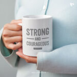 Strong and courageous | Christian Ceramic Mug