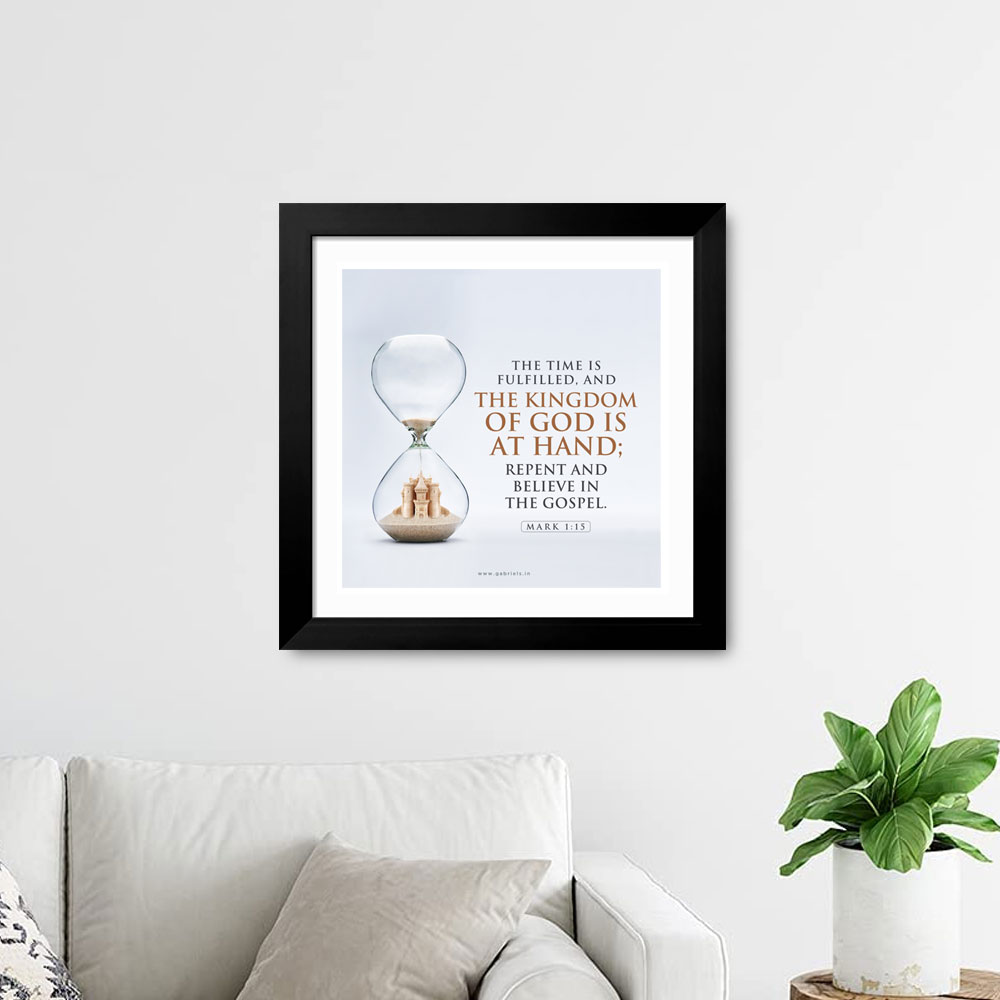 Gabriels-Frame561_1-front.jpg The time is fulfilled, and the kingdom of God is at hand; repent and believe in the gospel (Mark 1:15) Bible Verse frame | Christian Wall Decor | Gabriels - Image 1