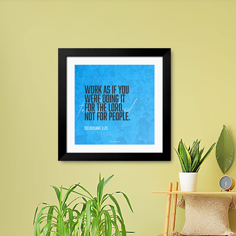 Gabriels-Frame569_1-front.jpg Work as if you were doing it for the lord. not for people (Colossians 3:23) Bible Verse Frame | Christian Wall Decor | Gabriels - Image 1